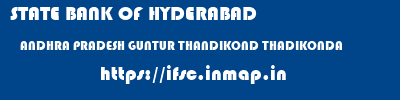 STATE BANK OF HYDERABAD  ANDHRA PRADESH GUNTUR THANDIKOND THADIKONDA  ifsc code